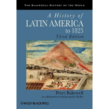  History of Latin America to 1825 3e – Peter Bakewell idegen nyelvű könyv