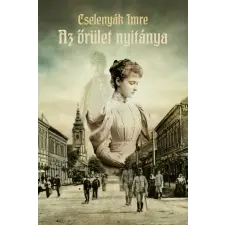 Historycum Kft. Cselenyák Imre - Az őrület nyitánya regény