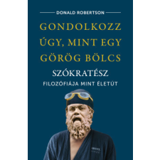 Hitel Könyvkiadó Gondolkozz úgy, mint egy görög bölcs életmód, egészség