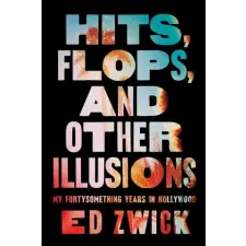  Hits, Flops, and Other Illusions: My Fortysomething Years in Hollywood idegen nyelvű könyv