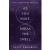 Hodder &amp; Stoughton As You Wake, Break the Shell | Becky Chambers