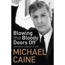 Hodder &amp; Stoughton Blowing the Bloody Doors Off | Michael Caine egyéb könyv