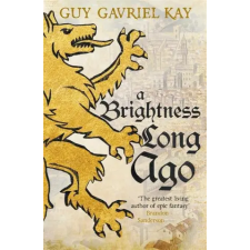 Hodder &amp; Stoughton Brightness Long Ago | Guy Gavriel Kay egyéb könyv