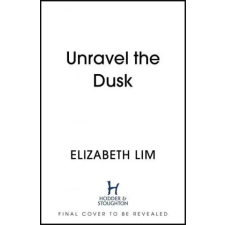 Hodder &amp; Stoughton Unravel the Dusk | Elizabeth Lim egyéb könyv