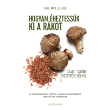 Hogyan éheztessük ki a rákot saját testünk kiéheztetése nélkül életmód, egészség