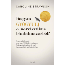 Hogyan gyógyulj a narcisztikus bántalmazásból? életmód, egészség