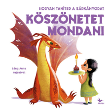 - Hogyan tanítsd a sárkányodat köszönetet mondani gyermek- és ifjúsági könyv