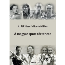 Holnap Kiadó A magyar sport története (9789633493519) sport