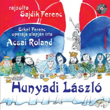 Holnap Kiadó Acsai Roland: Hunyadi László + CD melléklettel gyermek- és ifjúsági könyv