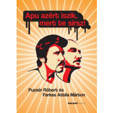 Holnap Kiadó Apu azért iszik, mert te sírsz! antikvárium - használt könyv