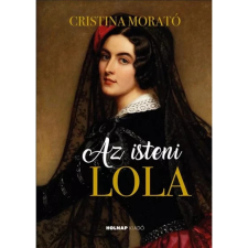 Holnap Kiadó Az isteni Lola történelem
