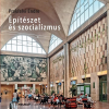 Holnap Kiadó Építészet és szocializmus