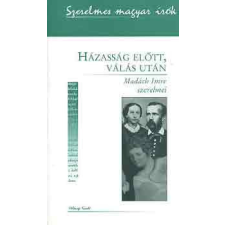Holnap Kiadó Házasság előtt, válás után - Madách Imre szerelmei egyéb könyv
