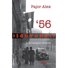 Holnap Kiadó Idővonal &#039;56 - A forradalmi főváros történelem