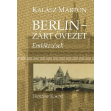 Holnap Kiadó Kalász Márton - Berlin - Zárt övezet egyéb könyv