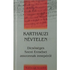 Holnap Kiadó Karthauzi Névtelen, Szigethy Gábor - Dícsőséges Szent Erzsébet asszonnak innepéről történelem
