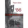 Holnap Kiadó Pajor Alex: Idővonal '56 - A forradalmi főváros