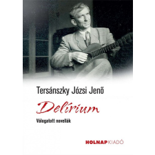 Holnap Kiadó Tersánszky Józsi Jenő - Delírium irodalom