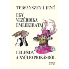Holnap Kiadó Tersánszky Józsi Jenő - Egy vezérbika emlékiratai - Legenda a nyúlpaprikásról irodalom