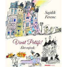 Holnap Kiadó Vivát Petőfi! - Élet-rajzok irodalom