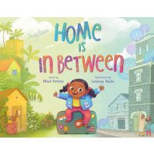 Home Is in Between – Mitali Perkins,Lavanya Naidu idegen nyelvű könyv
