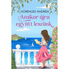 Horehled Andrea - Amikor újra együtt leszünk regény