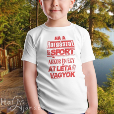  Horgász gyerek póló - Ha a horgászat sport, akkor atléta vagyok