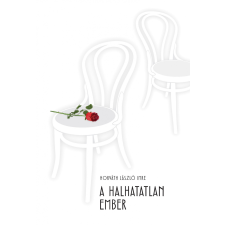 Horváth László Imre - A halhatatlan ember egyéb könyv