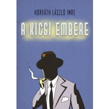 Horváth László Imre - A Kicsi embere egyéb könyv