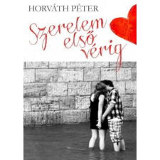 Horváth Péter - Szerelem első vérig regény