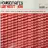  Housemates – Without You