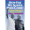  How Far We Slaves Have Come! – Fidel Castro