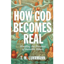  How God Becomes Real – T.m. Luhrmann idegen nyelvű könyv