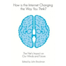  How is the Internet Changing the Way You Think? – John Brockman idegen nyelvű könyv