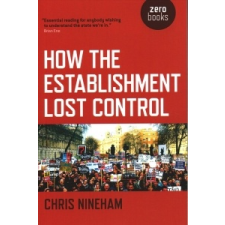 How the Establishment Lost Control – Chris Nineham idegen nyelvű könyv