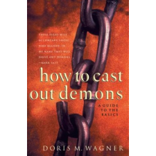  How to Cast Out Demons – WAGNER  DORIS M idegen nyelvű könyv