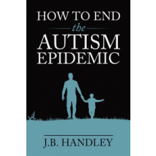 How to End the Autism Epidemic – J.B. Handley idegen nyelvű könyv