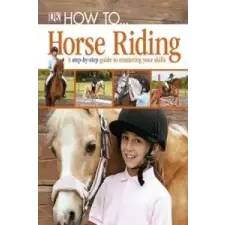 How To...Horse Riding – DK idegen nyelvű könyv