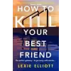  How to Kill Your Best Friend