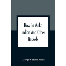  How To Make Indian And Other Baskets idegen nyelvű könyv