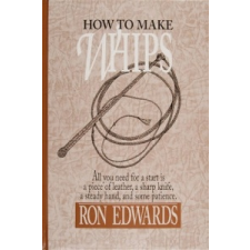  How to Make Whips – Ron Edwards idegen nyelvű könyv