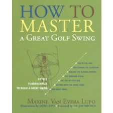  How to Master a Great Golf Swing – Maxine Van Evera Lupo idegen nyelvű könyv
