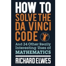  How to Solve the Da Vinci Code – Richard Elwes idegen nyelvű könyv