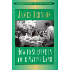  How to Survive in Your Native Land – James Herndon,Susannah Sheffer idegen nyelvű könyv