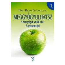 Hulda Regehr Clark Meggyógyulhatsz 1-2. életmód, egészség