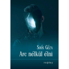 Hungarovox Kiadó Arc nélkül élni regény