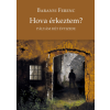 Hungarovox Kiadó Hova érkeztem? - Pályám hét évtizede