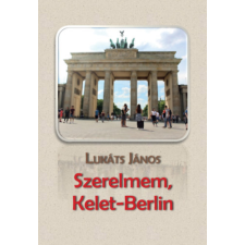 Hungarovox Kiadó Szerelmem, Kelet-Berlin - Lukáts János antikvárium - használt könyv