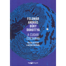 HVG Feldmár András és Büky Dorottya - A cudar édesanya életmód, egészség