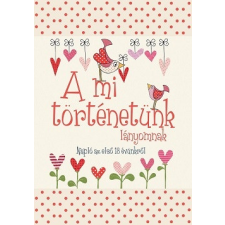 HVG Könyvek A mi történetünk - lányomnak gyermek- és ifjúsági könyv